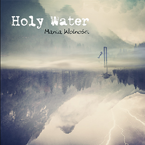Holy Water - Mania Wolności